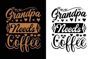 vovô precisa de design de camiseta de café vetor