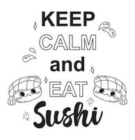 mantenha a calma e coma a frase de letras de sushi. cartaz de comida asiática com frase motivacional e doodle sushi. vetor