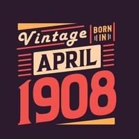 vintage nascido em abril de 1908 nascido em abril de 1908 retro vintage aniversário vetor
