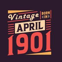 vintage nascido em abril de 1901 nascido em abril de 1901 retro vintage aniversário vetor