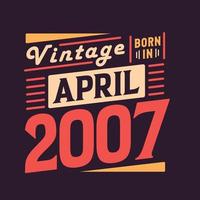 vintage nascido em abril de 2007. nascido em abril de 2007 retro vintage aniversário vetor