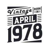 vintage nascido em abril de 1978. nascido em abril de 1978 retro vintage aniversário vetor