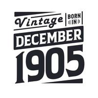 vintage nascido em dezembro de 1905 nascido em dezembro de 1905 retro vintage aniversário vetor