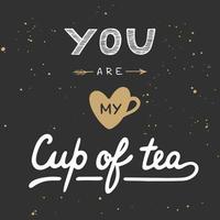 você é minha xícara de chá em estilo vintage. letras manuscritas. vetor