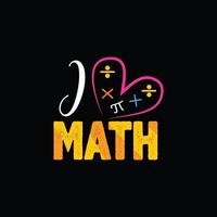 eu amo o design de t-shirt de vetor de matemática. design de camiseta de matemática. pode ser usado para imprimir canecas, designs de adesivos, cartões comemorativos, pôsteres, bolsas e camisetas.