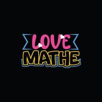 amo o design de t-shirt de vetor de matemática. design de camiseta de matemática. pode ser usado para imprimir canecas, designs de adesivos, cartões comemorativos, pôsteres, bolsas e camisetas.