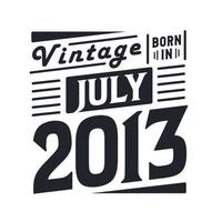 vintage nascido em julho de 2013. nascido em julho de 2013 retro vintage aniversário vetor