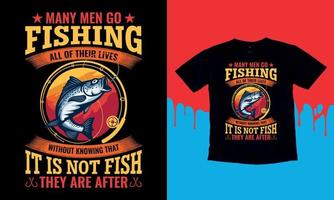 muitos homens vão pescar por toda a vida sem saber que não é peixe que estão procurando, presente de camiseta design engraçado de camisetas de pesca masculina, gráfico vetorial, pôster tipográfico ou camiseta vetor