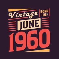 vintage nascido em junho de 1960 nascido em junho de 1960 retro vintage aniversário vetor