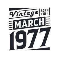 vintage nascido em março de 1977 nascido em março de 1977 retro vintage aniversário vetor
