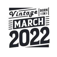 vintage nascido em março de 2022 nascido em março de 2022 retro vintage aniversário vetor