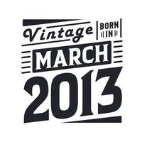 vintage nascido em março de 2013 nascido em março de 2013 retro vintage aniversário vetor