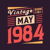 vintage nascido em maio de 1984. nascido em maio de 1984 retro vintage aniversário vetor