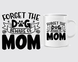 esqueça o vetor de design de caneca de citação de dia das mães de cachorro