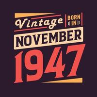 vintage nascido em novembro de 1947 nascido em novembro de 1947 retro vintage aniversário vetor