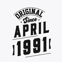nascido em abril de 1991 aniversário retrô vintage, original desde abril de 1991 vetor