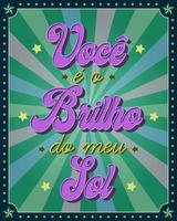 cartaz de frase romântica em português brasileiro. estilo descolado. tradução - você é meu raio de sol. vetor