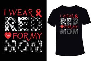 eu visto vermelho para minha mãe, modelo de design de camiseta para conscientização de doenças cardíacas vetor