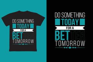 camiseta faça algo hoje para um amanhã melhor vetor