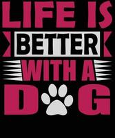 a vida é melhor com design de camiseta de tipografia de cachorro vetor