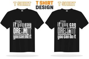 modelo de vetor de design de camiseta moderna. sim, se você pode sonhar, você pode fazer camiseta pronta para impressão