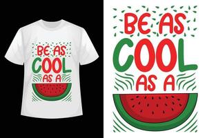 seja tão legal quanto uma melancia - modelo de design de camiseta de melancia. vetor