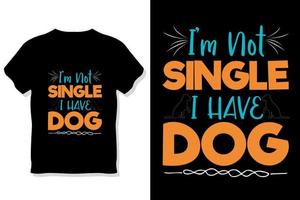 não sou solteiro, tenho camiseta de cachorro ou design de tipografia de cachorro vetor