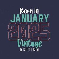 nascido em janeiro de 2025 edição vintage. camiseta de aniversário vintage para nascidos em janeiro de 2025 vetor