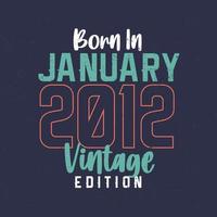 nascido em janeiro de 2012 edição vintage. t-shirt de aniversário vintage para os nascidos em janeiro de 2012 vetor
