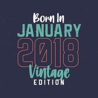 nascido em janeiro de 2018 edição vintage. t-shirt de aniversário vintage para os nascidos em janeiro de 2018 vetor