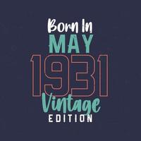 nascido em maio de 1931 edição vintage. camiseta de aniversário vintage para os nascidos em maio de 1931 vetor
