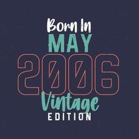 nascido em maio de 2006 edição vintage. camiseta de aniversário vintage para os nascidos em maio de 2006 vetor