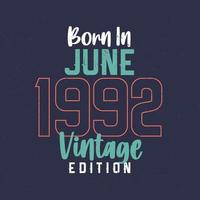 nascido em junho de 1992 edição vintage. camiseta de aniversário vintage para os nascidos em junho de 1992 vetor