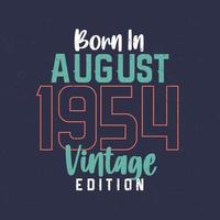 nascido em agosto de 1954 edição vintage. camiseta de aniversário vintage para os nascidos em agosto de 1954 vetor