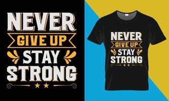 design de camiseta de tipografia motivacional, nunca desista, fique forte vetor