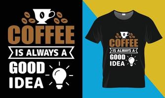 design de camiseta de tipografia de café, café é sempre uma boa ideia vetor