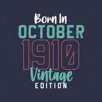 nascido em outubro de 1910 edição vintage. t-shirt de aniversário vintage para os nascidos em outubro de 1910 vetor