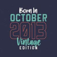 nascido em outubro de 2013 edição vintage. t-shirt de aniversário vintage para os nascidos em outubro de 2013 vetor