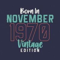 nascido em novembro de 1970 edição vintage. camiseta de aniversário vintage para os nascidos em novembro de 1970 vetor