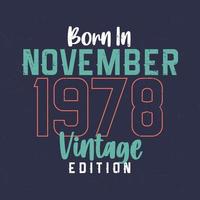 nascido em novembro de 1978 edição vintage. camiseta de aniversário vintage para os nascidos em novembro de 1978 vetor