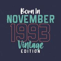 nascido em novembro de 1993 edição vintage. t-shirt de aniversário vintage para os nascidos em novembro de 1993 vetor