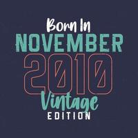 nascido em novembro de 2010 edição vintage. t-shirt de aniversário vintage para os nascidos em novembro de 2010 vetor