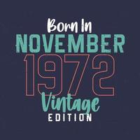 nascido em novembro de 1972 edição vintage. camiseta de aniversário vintage para os nascidos em novembro de 1972 vetor