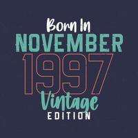 nascido em novembro de 1997 edição vintage. camiseta de aniversário vintage para os nascidos em novembro de 1997 vetor
