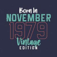 nascido em novembro de 1979 edição vintage. camiseta de aniversário vintage para os nascidos em novembro de 1979 vetor