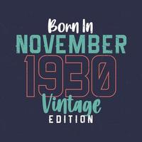 nascido em novembro de 1930 edição vintage. camiseta de aniversário vintage para os nascidos em novembro de 1930 vetor