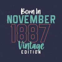 nascido em novembro de 1887 edição vintage. camiseta de aniversário vintage para os nascidos em novembro de 1887 vetor