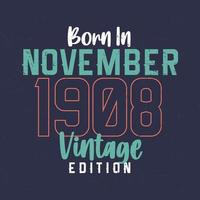 nascido em novembro de 1908 edição vintage. camiseta de aniversário vintage para os nascidos em novembro de 1908 vetor