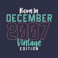 nascido em dezembro de 2007 edição vintage. t-shirt de aniversário vintage para os nascidos em dezembro de 2007 vetor