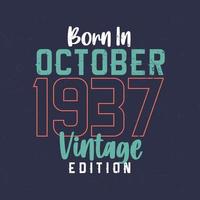 nascido em outubro de 1937 edição vintage. camiseta de aniversário vintage para os nascidos em outubro de 1937 vetor